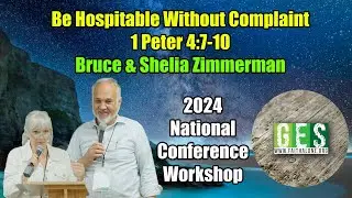 Be Hospitable Without Complaint (1 Peter 4:7-10) - Bruce & Shelia Zimmerman