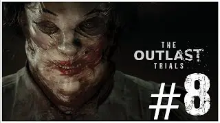 CLEANS THE ORPHANS | THE OUTLAST TRIALS #8