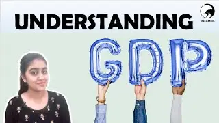 Understanding GDP | Gross Domestic Product |