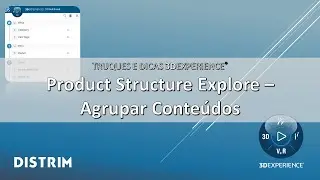 Truques e Dicas 3DExperience® - Product Structure Explore: Agrupar Conteúdos