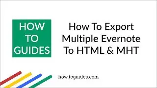 How to Export Your Evernote Notes into HTML or MHT File Format - How.ToGuides.com