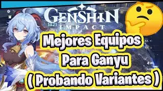 🔥🔥 Mejores Equipos Para Ganyu ( Probando Variantes )🔥🔥  Genshin Impact