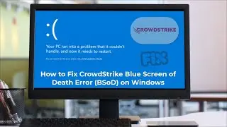 Fix CrowdStrike Blue Screen of Death (BSoD) on Windows