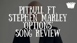 Pitbull ft. Stephen Marley 'Options' Song Review