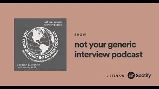 [TEASER] not your generic interview podcast