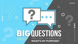 What's My Purpose? | Big Questions
