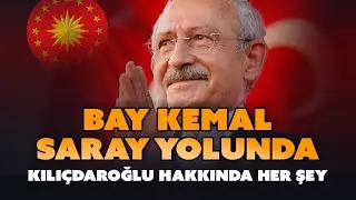 Bay Kemal Saray Yolunda... Kılıçdaroğlu Hakkında Her Şey