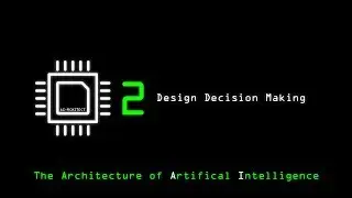 The Architecture of Artificial Intelligence: Part 2 - Design Decision Making