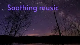Soothing Music for relaxation and stress relief