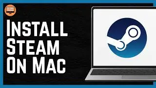 How To Install Steam On Mac 2026 - Step By Step