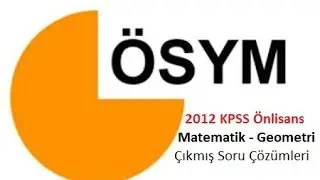 2012 KPSS Önlisans Çıkmıs Matematik-Geometri Soru Çözümleri