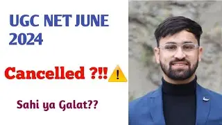 NTA UGC NET JUNE 2024 ⚠️Cancelled ?⚠️ Why?? Right or Wrong?!!