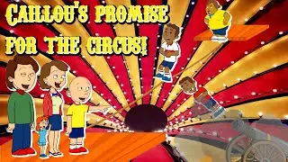 Caillou's Promised To Go To Circus From Friends & They Get Grounded! (GoAnimate)