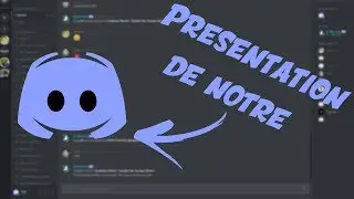 ON PRESENTE NOTRE DISCORD !