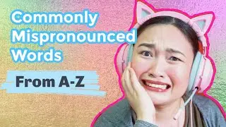 Commonly Mispronounced Words from A-Z| Pronunciation of English Words| Pronunciation Practice| Leri