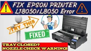 Fix Epson L18050 Printer Error | Output Tray Closed & Nozzle Check Recommended | Easy Solution!
