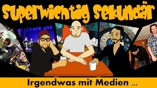 Superwichtig Sekundär || Folge 3 || Irgendwas mit Medien ...