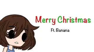 Christmas Special! Ft. Banana