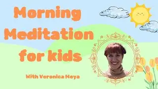 5 Min Morning Meditation for children and young people by Veronica Moya