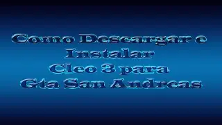 Como Descargar e Instalar Cleo 3 para Gta San Andreas