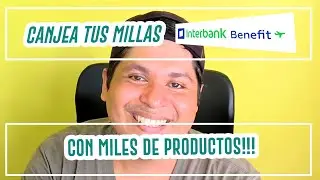 ¿Cómo canjear tus millas Interbank Benefit con miles de productos?