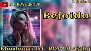 khushonsi IST_BOYS ft Aisha Befoida (Original Audio) 2024
