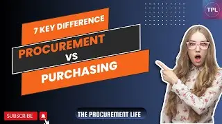 Top 7 Key Differences Between Procurement and Purchasing | The Procurement Life
