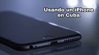 MI EXPERIENCIA usando un IPHONE en CUBA!!!