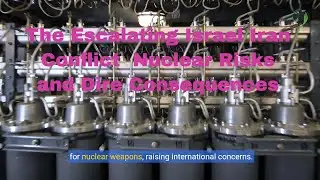 The Escalating Israel Iran Conflict  Nuclear Risks and Dire Consequences