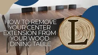 How To Remove Your Center Extension From Your Wood Dining Table