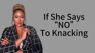 What To Do When She says No SeKs | Knacking Tips