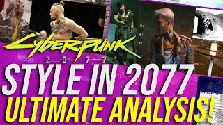 Cyberpunk 2077 - Style In 2077 ULTIMATE Analysis!