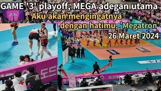 GAME '3' playoff, MEGA adegan utama, Aku akan mengingatnya dengan hatimu, 'Megatron'(2024.3.26)