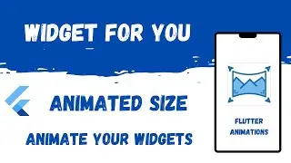 Flutter Animated Size Widget | Master Flutter Animations | Widget For You