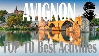 TOP 10 Best Activities In Avignon - FRANCE