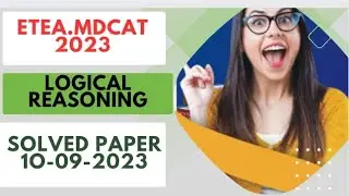 ETEA- MDCAT 2023  LOGICAL REASONING WITH EXPLANATTION