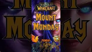 COLLECTING MOUNTS! MOUNT MONDAY RETURNS! - World Of Warcraft 