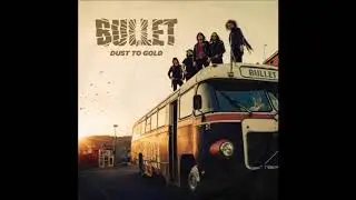 BULLET  DUST TO GOLD  FULL ALBUM