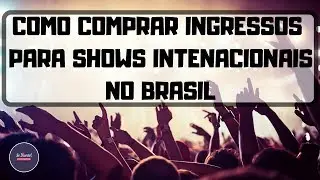 COMO COMPRAR INGRESSOS PARA SHOWS INTERNACIONAIS | SE DIVERTE!