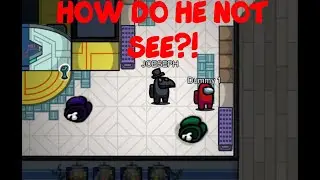 HOW DO HE NOT SEE AMONG US
