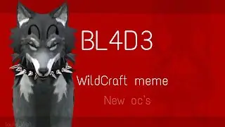 BL4D3  [WildCraft]  meme  f.t Eiko