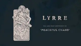 LYRRE - Peaceful Chaos (OFFICIAL AUDIO)