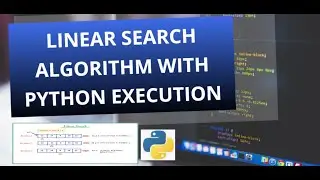 Sequential or Linear Search Algorithm with Python Execution 