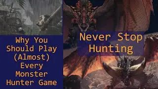 Every Monster Hunter Game is Worth Playing