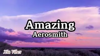 Aerosmith - Amazing (Lyrics)