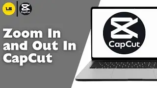 How To Zoom In and Out In CapCut PC - Full Guide