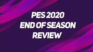 PES 2020 End Of Season Review My Personal 9 Month Experience Of PES 2020