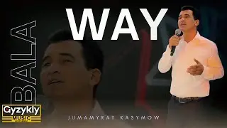 Jumamyrat Kasymow - Way Bala 2025