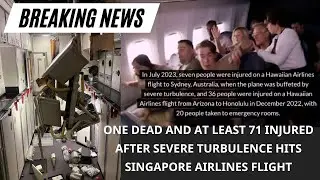 One dead and at least 71 injured after severe turbulence hits Singapore Airlines flight I 