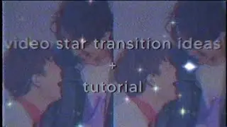 video star transition ideas + tutorial.